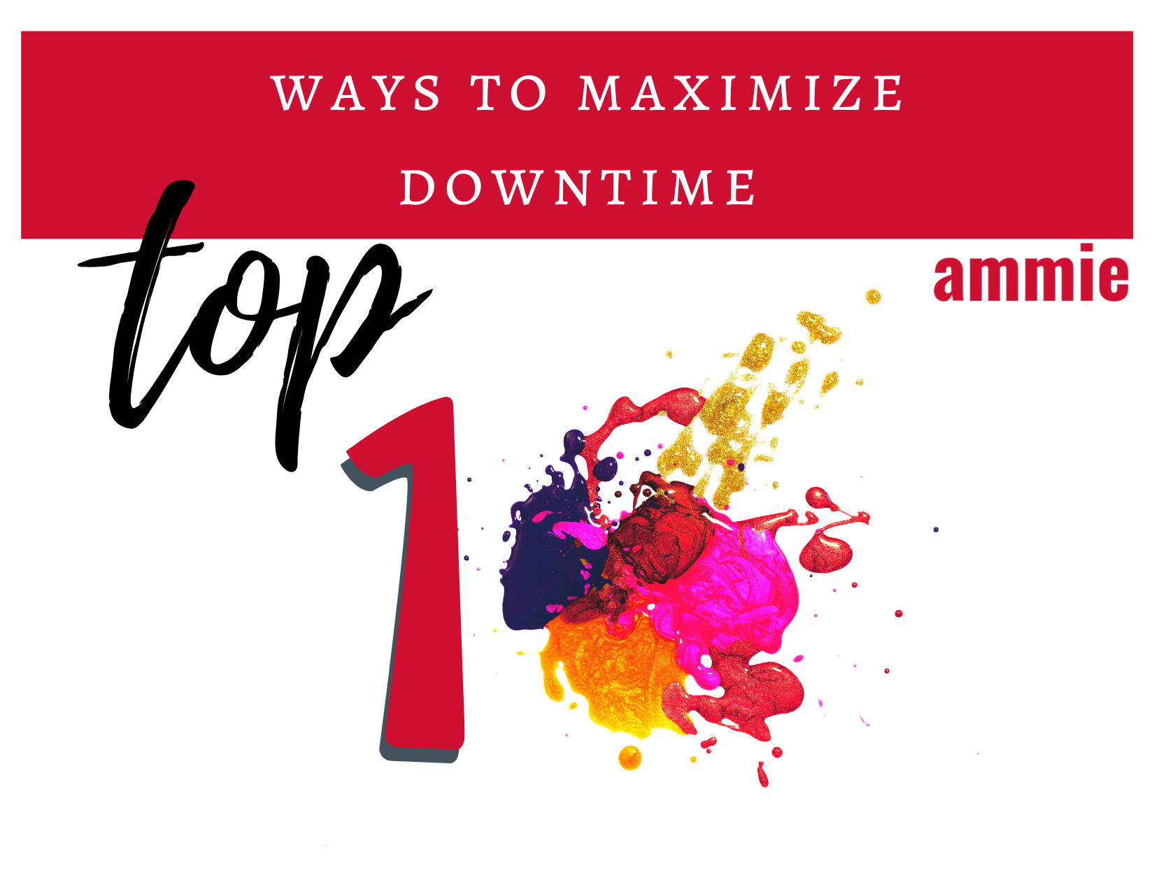 Top 10 Ways to Maximize Downtime